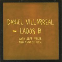 Daniel Villarreal, Jeff Parker, Anna Butterss - Daytime Nighttime