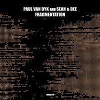 Paul van Dyk, Sean & Dee - Fragmentation (Extended)