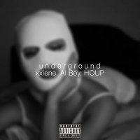 xxiene, Al Boy, HOUP - underground