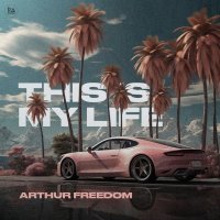 Arthur Freedom - This Is My Life