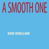 Duke Robillard - 'Deed I Do