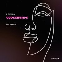 Nemila, EMIOL - Goosebumps (EMIOL Remix)