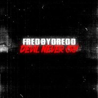 fredbydredd - Devil Never Cry