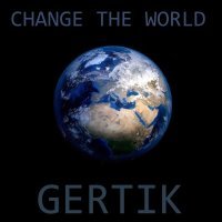 Gertik - Change the World