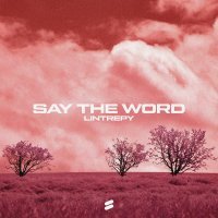 Lintrepy - Say The Word
