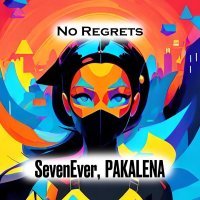 Seven Ever, PAKALENA - No Regrets