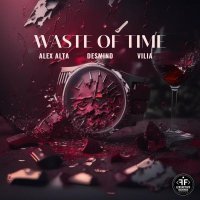 Alex Alta, DESMIND, VILIA - Waste of Time