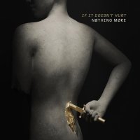 Nothing More - IF IT DOESN'T HURT