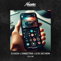 D.HASH, DIMESTRIX, ILYA SECHKIN - Call Me