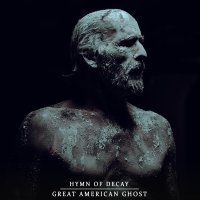 Great American Ghost - Hymn Of Decay