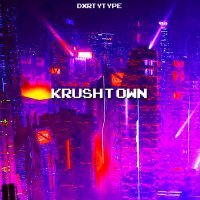 DXRTYTYPE - Krush Town