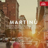 Josef Špaček - Martinů: Concerto for Violin, Piano and Orchestra, Violin Sonata No. 3, Five Short Pieces