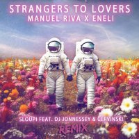 Manuel Riva, Eneli - Strangers To Lovers (Sloupi & DJ Jonnessey & Cervinski Remix)