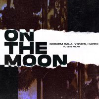 Görkem Sala, Y3MR$, Hafex, Veve Milah - On the Moon