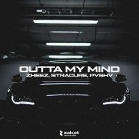 ZHEEZ, STRACURE, PVSHV - Outta My Mind