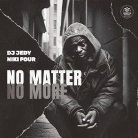 DJ JEDY, Niki Four - No Matter No More