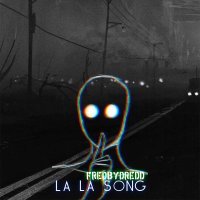 fredbydredd - La La Song