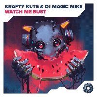 Krafty Kuts, DJ Magic Mike - Watch Me Bust