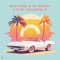 Max Fane, DJ Romeo - Love Yourself