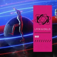LFox, Exlls - BAD