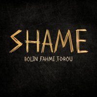 Bolin, Fahmi, T-Drou - SHAME