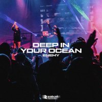 Enemy - Deep In Your Ocean