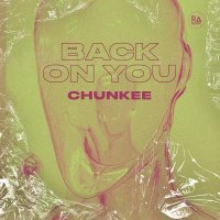 Chunkee - Back On You