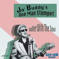 Jo' Buddy's One Man Stomptet - Holler with the Soul