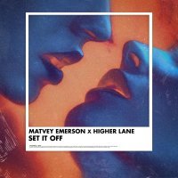 Matvey Emerson, Higher Lane - Set It Off