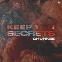 Chunkee - Keep You Secrets