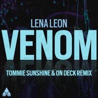 Lena Leon, Tommie Sunshine, On Deck - Venom (Tommie Sunshine & On Deck Remix)