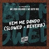 MC Zudo Boladão, MC GUTO VGS, DJ PATRICK R - Vem Me Dando (Slowed + Reverb)