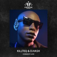 KiLLTEQ, D.HASH - Somebody Love