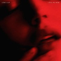 Lonelium - LOVE ME NOW