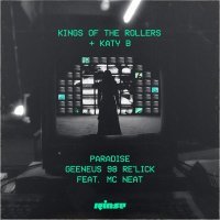 Kings Of The Rollers, Katy B, MC Neat - Paradise (Geeneus 98 Re'Lick)