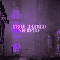 Nefretle - From Hatred