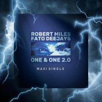 Fato Deejays, Robert Miles, Maria Nayler - One & One 2.0 (Lounge Mix)