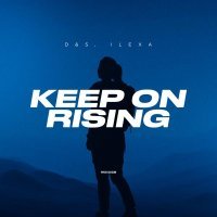 D&s, ILEXA - Keep on Rising
