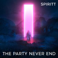 Spiritt - The Party Never End